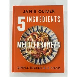 Jamie Oliver 5 Ingredients Mediterranean: Simple Incredible Food Cookbook‎